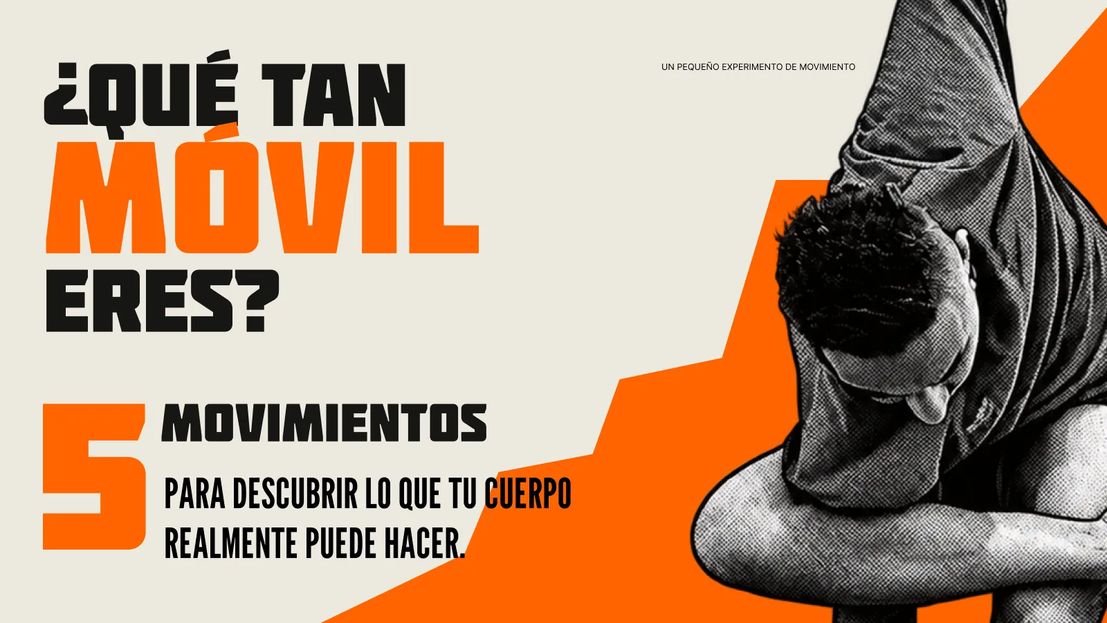 Guía gratuita ¿Qué tan móvil eres? — cinco movimientos para explorar la movilidad del cuerpo.